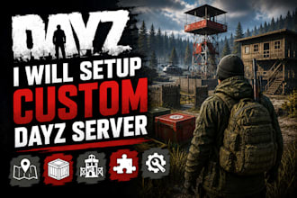 build and setup a custom dayz server with mods, maps, scripts and loot system
