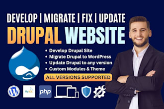 develop, fix, update, or perform expert drupal 7 to 10 and 11 migration