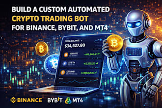develop a custom crypto trading bot for binance, bybit, mt4