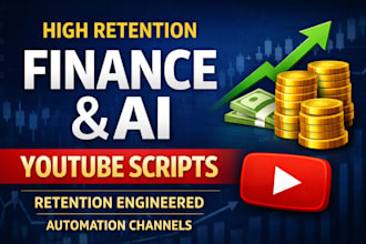 write high retention finance and ai youtube automation scripts