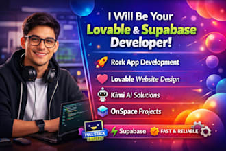 be your lovable and supabase developer, rork app, lovable website, kimi, onspace
