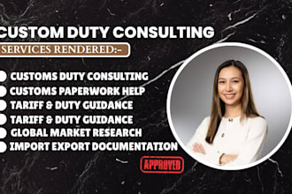 do custom duty consulting and custom paperwork, international market research