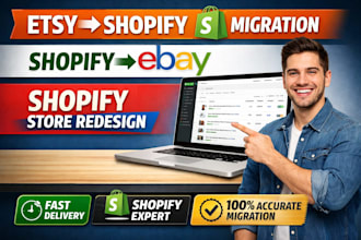 migrate products from etsy to shopify, shopify to ebay, shopify store redesign