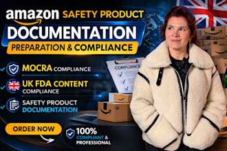prepare amazon safety product documentation, mocra, UK fda content compliance