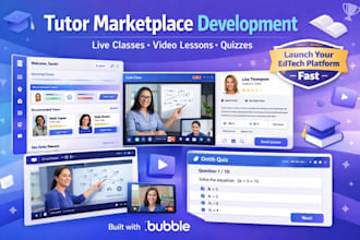develop tutor marketplace on bubble with live classes, video lessons, quizzes