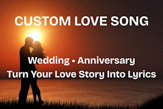 write custom wedding, anniversary or love song lyrics for your special day