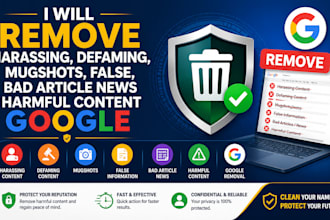 remove harassing,dafaming,mugshots,false,bad article news harmful content google