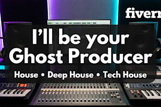 be your ghost producer for house, deep house, and tech house music