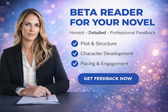 beta read your novel and provide honest reader feedback