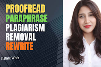 proofread, paraphrase, rewrite, plagiarism remove in your document