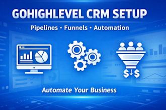 setup gohighlevel CRM, pipelines, funnels and workflow automation