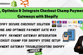 clone, optimize and integrate checkout champ payment  gateways with shopify