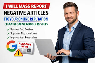 mass report negative articles, fix your online reputation, clean negative google