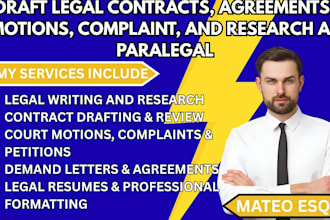 draft legal contracts, agreements, motions, complaint, and research as paralegal