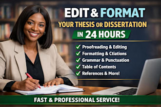edit, format, and proofread your thesis or dissertation in  24 hours