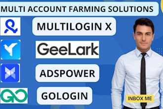 manage your multi account farms with geelark, adspower, gologin and multilogin