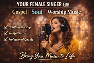 be your female singer, music producer for gospel, soul, worship, christian songs