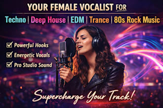be your female vocalists for techno, deep house, edm, trance, 80s rock music