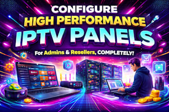 configure high performance IP TV panels for admins and resellers, completely