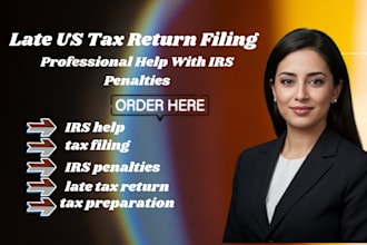 file your late US tax return and help reduce irs penalties
