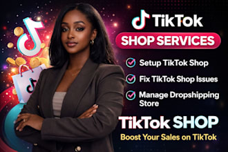 setup tiktok shop, fix tiktok shop issues and manage tiktok dropshipping store