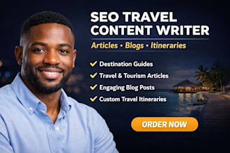 write SEO travel blog, tourism article, destination guide and travel itinerary