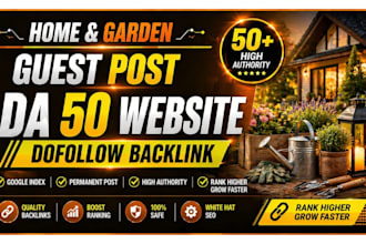 publish guest post on high da 50 home and garden blogs with dofollow backlink