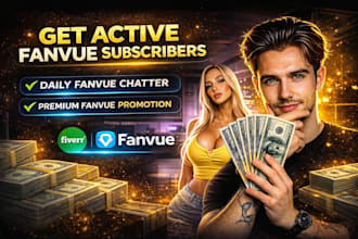 get active fanvue subscribers, daily fanvue chatter, premium fanvue promotion