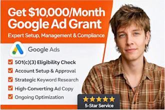 set up optimize and manage google ad grant for nonprofits, adwards, ppc