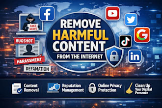 remove harassing, harmful, leaked, defaming, false, mugshots from internet