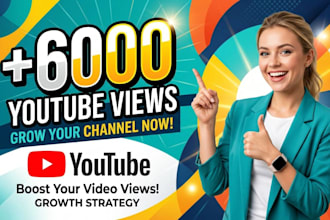 grow your 6000 youtube views