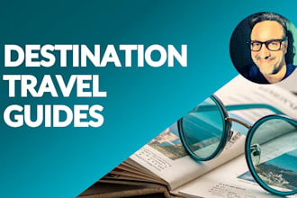 write engaging travel guides and destination articles