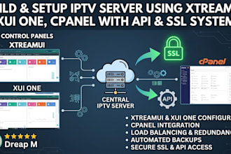 build and setup ip tv server using xtreamui, xui one, cpanel with api,SSL system