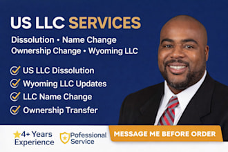dissolve US llc, wyoming llc, and do llc name or ownership change