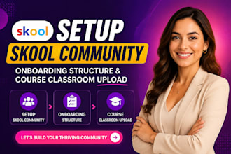 setup skool community, onboarding structure, and course classroom upload