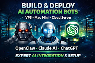 build and deploy ai automation bots, openclaw on vps, mac mini or cloud server