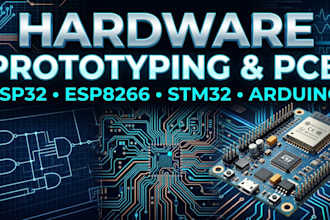 make hardware prototyping, schematic, pcb design, esp32, esp8266, stm32, arduino