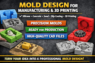 do any mold design, silicon, concrete, sand, slip casting for 3d printing