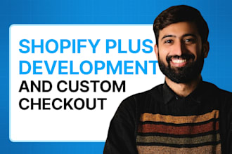 do shopify plus development, checkout extensibility and functions