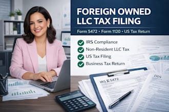 prepare and file US tax return, form 5472, 1120 for foreign owned US llc tax