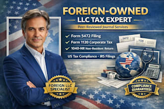 prepare and file US tax return, form 5472, 1120 for foreign owned llc