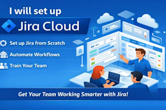 set up jira cloud from scratch, automate workflows, and train your team