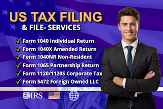 prepare and file US tax returns 1040, 1040x, 1040nr, 1065, 1120s and 5472