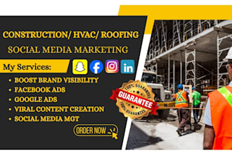 be your social media marketing expert for construction roofing hvac, contractor