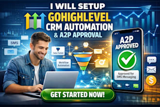 setup gohighlevel CRM automation and a2p approval