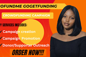 create and promote gogetfunding gofundme kickstarter campaign for fast donation