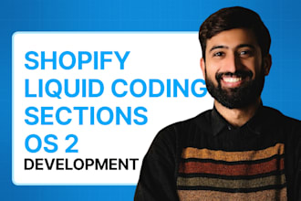 do custom shopify liquid coding sections os 2 development