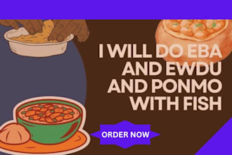 deliver delicious eba, egusi, ponmo and fish meal asap