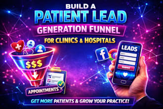 build a patient lead generation funnel for clinics and hospitals, healthcare