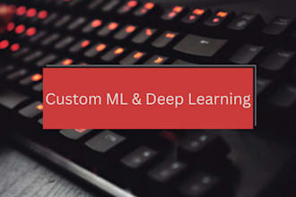 develop machine learning and deep learning models